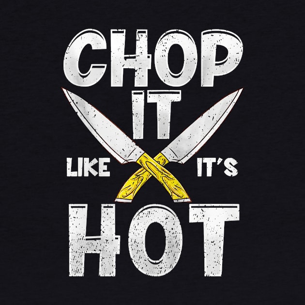 Chop It Like It's Hot by toiletpaper_shortage